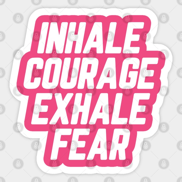 Inhale Courage Exhale Fear #3 Sticker by SalahBlt